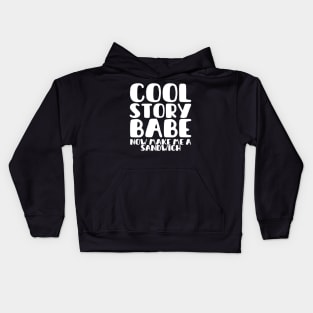 COOL STORY BABE NOW MAKE ME A SANDWICH Kids Hoodie